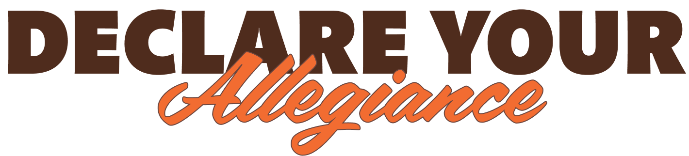 Declare Your Allegiance